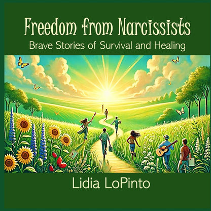 Freedom from Narcissists: Brave Stories of Survival and Healing