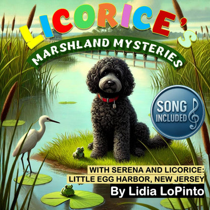 Marshland Mysteries with Serena and Licorice: Little Egg Harbor, New Jersey Marshlands (Children's Books That Sing)